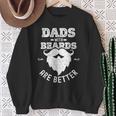 Dads With Beards Are Better Dad Beard For Fathers Day Sweatshirt Gifts for Old Women