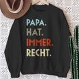 Damen Papa Hat Immer Recht Lustige Idee Zumatertag Mit-Ausschnitt Sweatshirt Geschenke für alte Frauen