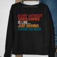 A Day Without Video Games Retro Gaming Humor Gamer Sweatshirt Gifts for Old Women