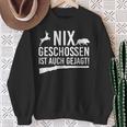 Deer Hunter Weidmannsheil Hunt Nix Schossen Ist Auch Gejagt Sweatshirt Geschenke für alte Frauen