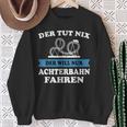 Der Tut Nix Der Will Nur Roller Coaster Drive Sweatshirt Geschenke für alte Frauen