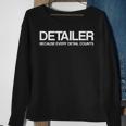 Detailer Because Every Detail Counts Auto Detailing Sweatshirt Gifts for Old Women