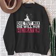 Die Tut Nix Die Will Nur Meiraten Jga Polterabend Sweatshirt Geschenke für alte Frauen