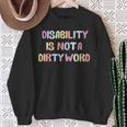 Disabled Is Not A Dirty Word Sweatshirt Gifts for Old Women