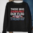 Those Who Disrespect Our Flag Never Handed Folded One Sweatshirt Gifts for Old Women