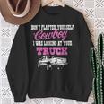 Don't Flatter Yourself Cowboy I Was Looking At Your Truck Sweatshirt Gifts for Old Women