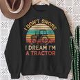 I Don't Snore I Dream I'm A Tractor Vintage Farmer Sweatshirt Gifts for Old Women