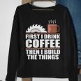 Drink Coffee Build Woodworking Woodworker Sweatshirt Gifts for Old Women
