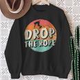 Drop The Rope Wake Surfing Wake Surf Wake Surfing Sweatshirt Gifts for Old Women