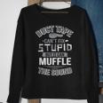 Duct Tape Can't Fix Stupid Can Muffle The Sound Sweatshirt Gifts for Old Women