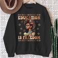 Education Is Freedom African American Black History Teacher Sweatshirt Gifts for Old Women