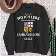 Egal Wo Ich Lebe Ich Bleibe Eine Saarländische Seele S Sweatshirt Geschenke für alte Frauen