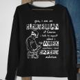 I Am An Electrician I Need Expert Advice Sweatshirt Gifts for Old Women