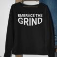 Embrace The Grind Sweatshirt Gifts for Old Women