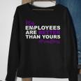 My Employees Are Better Than Yours Proud Boss Day Sweatshirt Gifts for Old Women