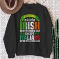 Everyone Is A Little Irish On St Patrick Day Except Italians Sweatshirt Gifts for Old Women