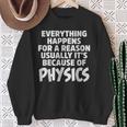 Everything Happens For A Reason Usually It's Because Sweatshirt Gifts for Old Women