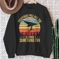 Everything Will Kill You So Choose Something Fun Hang Glider Sweatshirt Gifts for Old Women