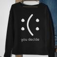 Face Smile Happy Or Sad You Decide Quote Statement Sweatshirt Gifts for Old Women