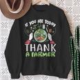 FarmIf You Ate Today Thank A Farmer Sweatshirt Gifts for Old Women