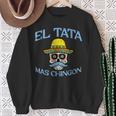 Fathers Day El Tata Mas Chingon Mexican Spanish Dad Papa Men Sweatshirt Gifts for Old Women