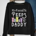 My Favorite Peeps Call Me Daddy Dad Easter Basket Stuffer Sweatshirt Gifts for Old Women