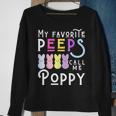 My Favorite Peeps Call Me Poppy Man Dad Pop Men Easter Boy Sweatshirt Gifts for Old Women