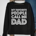 My Favorite People Call Me Dad Father's Day Sweatshirt Gifts for Old Women