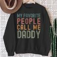 My Favorite People Call Me Daddy Fathers Day Simple Sweatshirt Gifts for Old Women