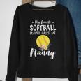 My Favorite Softball Player Calls Me Nanny Sweatshirt Gifts for Old Women