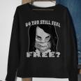 Do You Still Fee Free Comply Face Mask This Is Not Freedom Sweatshirt Gifts for Old Women