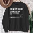 Fencing Dad Like A Regular Dad Only Cooler Father Fencer Sweatshirt Gifts for Old Women