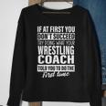 If At First You Don't Succeed Wrestling Coach Men Sweatshirt Gifts for Old Women