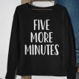 Five More Minutes Slogan Sweatshirt Gifts for Old Women