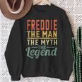 Freddie The Man The Myth The Legend Name Freddie Sweatshirt Gifts for Old Women