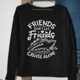 Friends Don't Let Friends Cruise Alone Cruise Ship Cruising Sweatshirt Gifts for Old Women