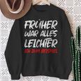 'Früher War Alles Leichte Ich Zum Ediät Fun Sweatshirt Geschenke für alte Frauen