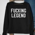 Fucking Legend Internet Social Media Insta Trending Sweatshirt Gifts for Old Women