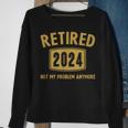 2024 Retirement Not My Problem Newly Retired Sweatshirt Gifts for Old Women