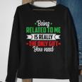 Christmas Being Related To Me Family Joke Xmas Humor Sweatshirt Gifts for Old Women