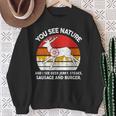 Dad Hunting- You See Nature I Steaks Hunter Deer Sweatshirt Gifts for Old Women