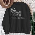 Dad The Man The Myth The Legend Dad Father's Day Sweatshirt Gifts for Old Women