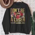 Don't Be A Loser Keep Gambling Sweatshirt Gifts for Old Women