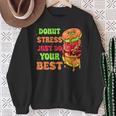 Donut Stress Just Do Your Best Testing Day Test Day Sweatshirt Gifts for Old Women