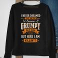 I Never Dreamed I'd Become A Grumpy Old Man For Men Sweatshirt Gifts for Old Women
