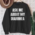Embarrassing Bachelor Party Ask Me About My Diarrhea Sweatshirt Gifts for Old Women