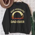 Hedgehogs Pet Animal Quote For A Hedgehog Lover Dad Sweatshirt Gifts for Old Women