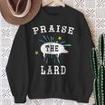 Pig Pork Praise The Lard Sweatshirt Gifts for Old Women