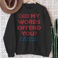 Political Opinion Or Debate Are You Offended For Men Sweatshirt Gifts for Old Women