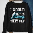 Running Runner Run I Would But I'm Running That Day Sweatshirt Gifts for Old Women